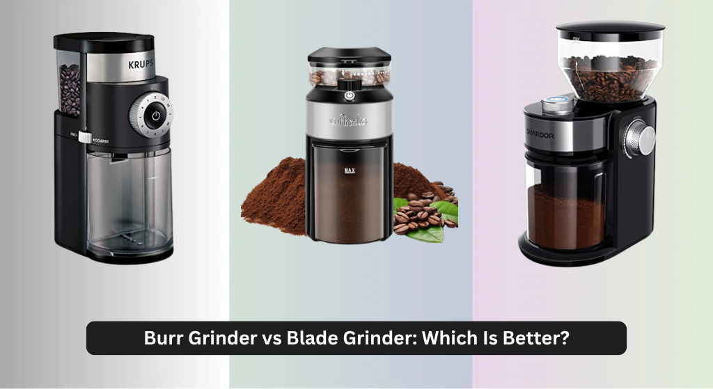 Burr Grinder vs Blade Grinder: Which Is Better?
