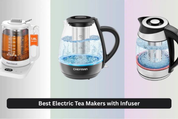 8 Best Electric Tea Makers with Infuser 2026