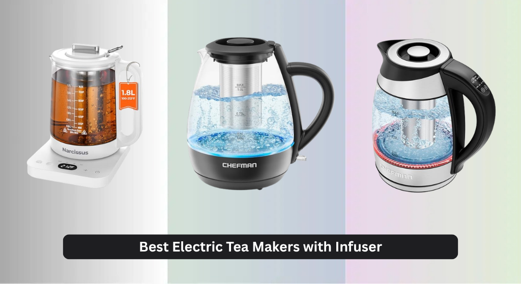 8 Best Electric Tea Makers with Infuser 2026