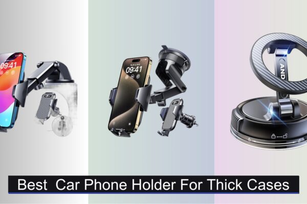 8 Best Car Phone Holders for Thick Cases 2026